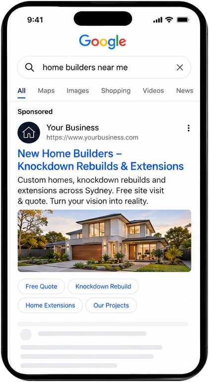 A Google search for “home builders near me” showing a sponsored result for Your Business: New Home Builders, Knockdown Rebuilds and Extensions, with a free site visit and quote.